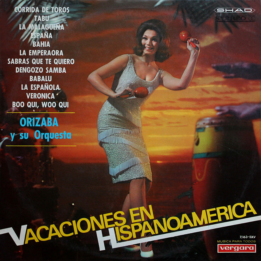 Orizaba Y Su Orquesta - Vacaciones En Hispanoamerica - Downtime in Latin America is quite rare, we're pleased to have one at Cover Heaven, Latin-esque sounds in the style of Juan Garcia Esquivel