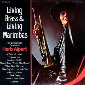 Living Brass and Living Marimbas - The Music of Herb Alpert. Here then is the music of Herb Alpert and The Tijuana Brass interpreted by the Living Brass and Living Marimbas. It defies analysis. Enjoy it. That's what music is all about anyway.