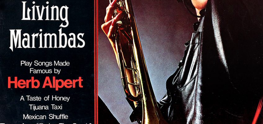 Living Brass and Living Marimbas - The Music of Herb Alpert. Here then is the music of Herb Alpert and The Tijuana Brass interpreted by the Living Brass and Living Marimbas. It defies analysis. Enjoy it. That's what music is all about anyway.