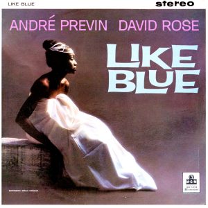 Like Blue - André Previn David Rose