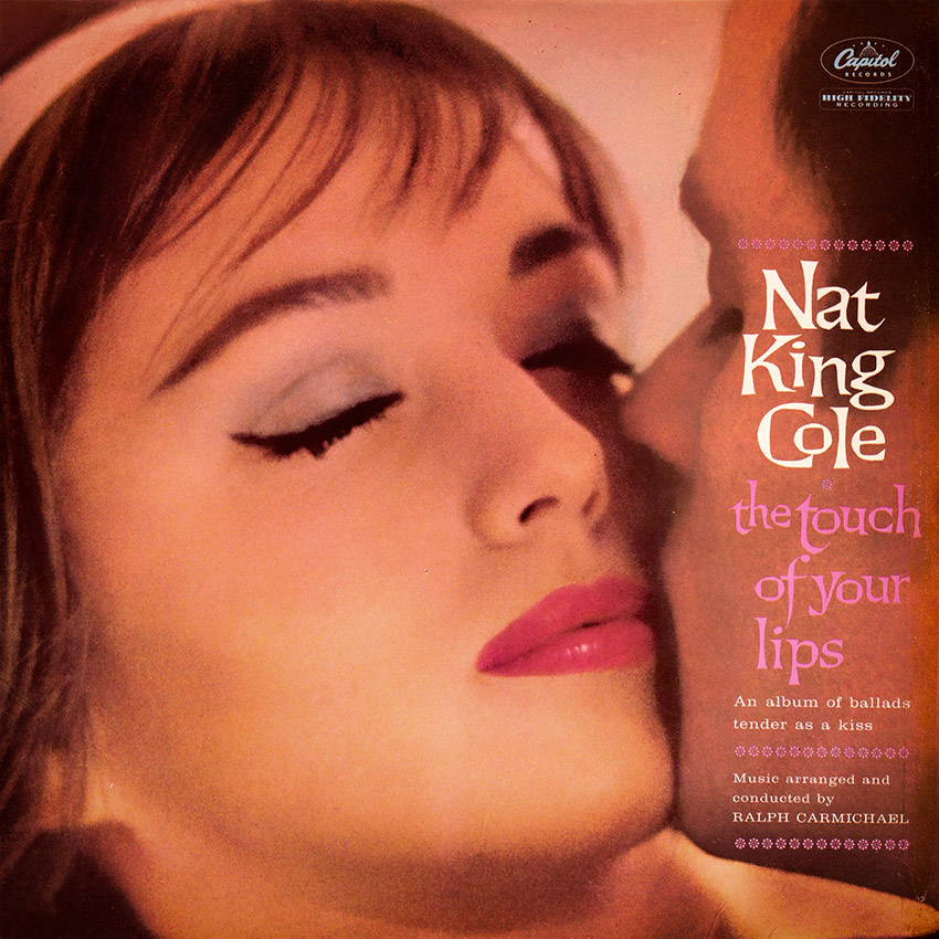 Nat King Cole – The Touch of Your Lips