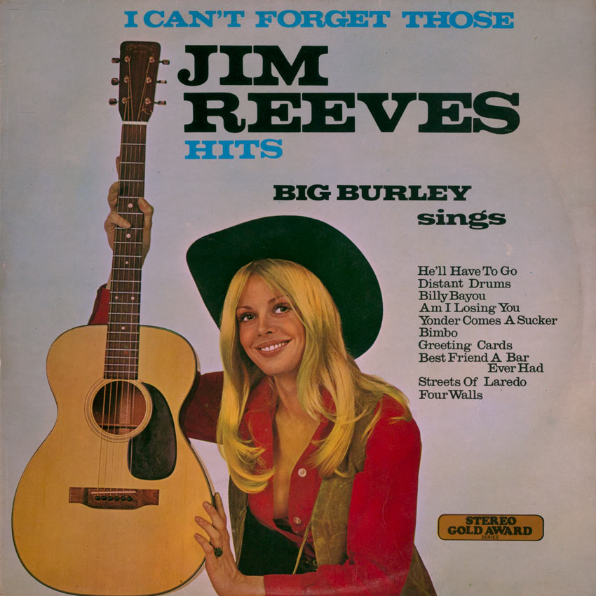 Big Burley – I Can’t Forget Those Jim Reeves Hits