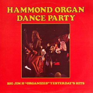 Big Jim H - Hammond Organ Dance Party