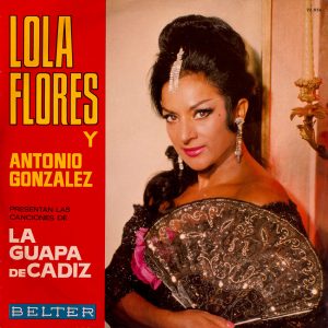 Lola Flores Y Antonio Gonzalez - La Guapa de Cadiz