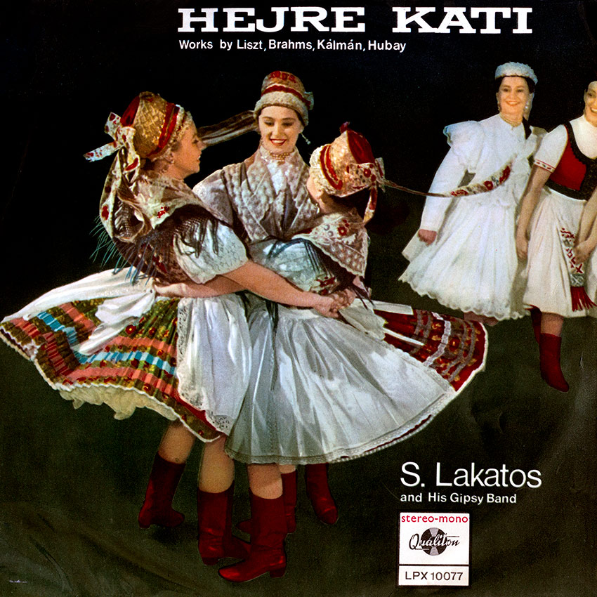 S. Lakatos And His Gipsy Band - Hejre Kati - Works By Liszt, Brahms, Kálmán, Hubay