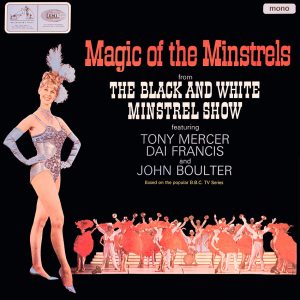 Magic of the Minstrels - Tony Mercer, Dai Francis and John Boulter and the Black and White Minstrels